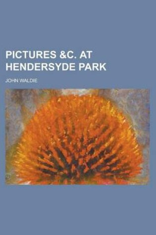 Cover of Pictures &C. at Hendersyde Park