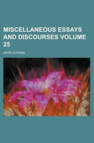 Cover of Miscellaneous Essays and Discourses Volume 25