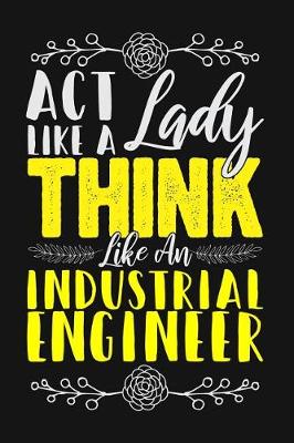 Book cover for ACT Like a Lady, Think Like an Industrial Engineer