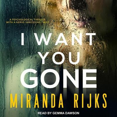 I Want You Gone by Miranda Rijks