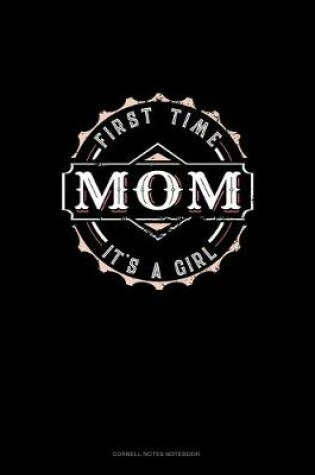 Cover of First Time Mom It's A Girl