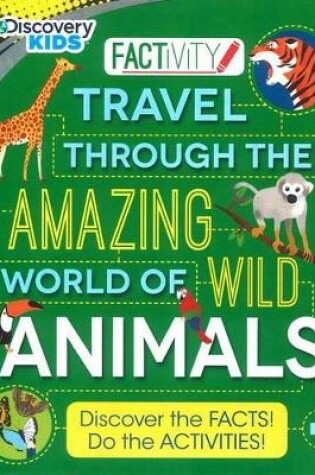 Cover of Discovery Kids Travel Through the Amazing World of Wild Animals