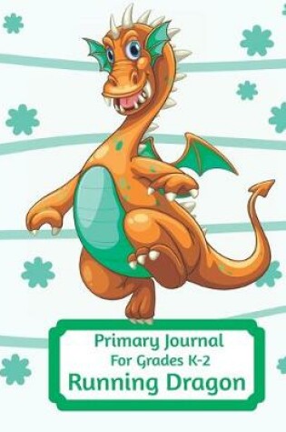 Cover of Primary Journal For Grades K-2 Running Dragon