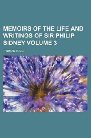 Cover of Memoirs of the Life and Writings of Sir Philip Sidney Volume 3