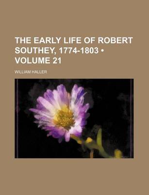 Book cover for The Early Life of Robert Southey, 1774-1803 (Volume 21)