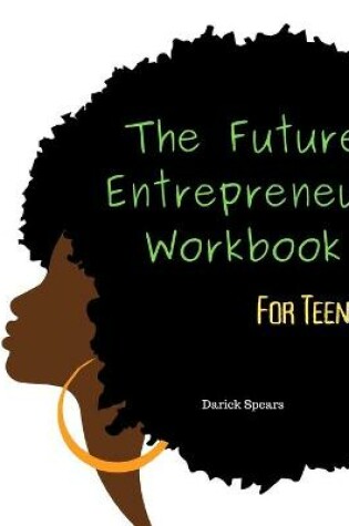 Cover of The Future Entrepreneur Workbook for Teens