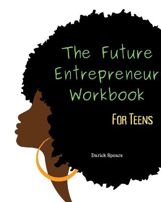 Book cover for The Future Entrepreneur Workbook for Teens