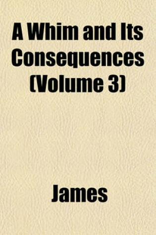 Cover of A Whim and Its Consequences (Volume 3)
