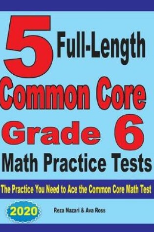 Cover of 5 Full-Length Common Core Grade 6 Math Practice Tests