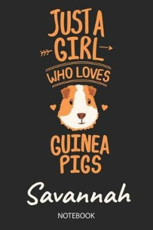 Cover of Just A Girl Who Loves Guinea Pigs - Savannah - Notebook