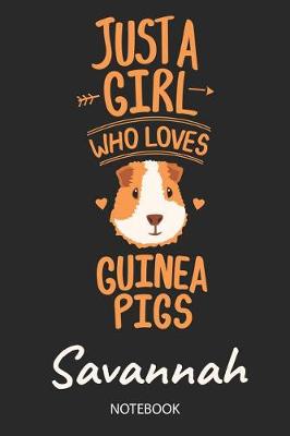 Book cover for Just A Girl Who Loves Guinea Pigs - Savannah - Notebook