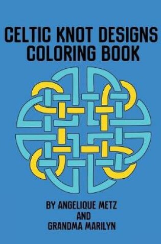 Cover of Celtic Knot Designs Coloring Book