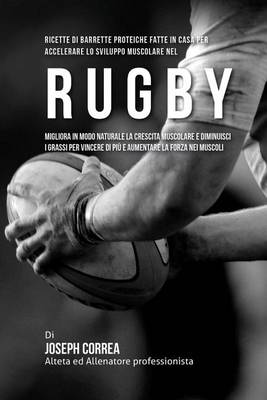 Book cover for Ricette Di Barrette Proteiche Fatte In Casa Per Accelerare Lo Sviluppo Muscolare Nel Rugby