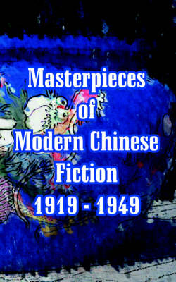 Book cover for Masterpieces of Modern Chinese Fiction 1919 - 1949