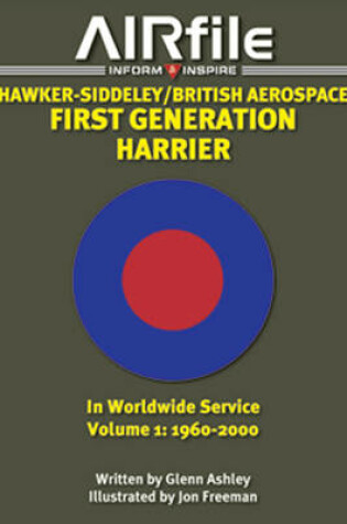 Cover of Hawker-Siddeley / British Aerospace First Generation Harrier in Worldwide Service