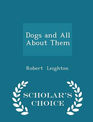 Book cover for Dogs and All about Them - Scholar's Choice Edition