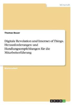 Book cover for Digitale Revolution und Internet of Things. Herausforderungen und Handlungsempfehlungen für die Mitarbeiterführung