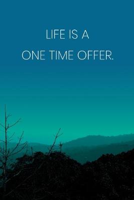 Book cover for Inspirational Quote Notebook - 'Life Is A One Time Offer.' - Inspirational Journal to Write in - Inspirational Quote Diary