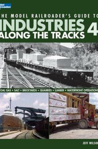 Cover of The Model Railroader's Guide to Industries Along the Tracks 4