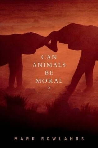 Cover of Can Animals Be Moral?