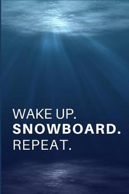 Book cover for Wake Up. Snowboard. Repeat.