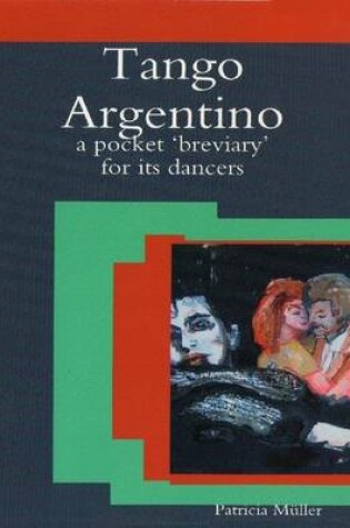 Cover of Tango Argentino: A Pocket 'Breviary' for Its Dancers