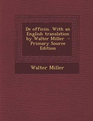 Book cover for de Officiis. with an English Translation by Walter Miller