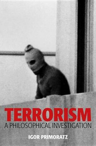 Cover of Terrorism: A Philosophical Investigation