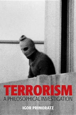 Book cover for Terrorism: A Philosophical Investigation