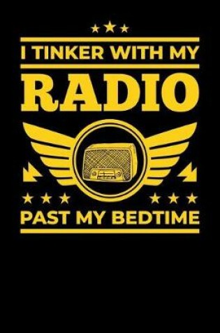 Cover of I Tinker with My Radio Past My Bedtime