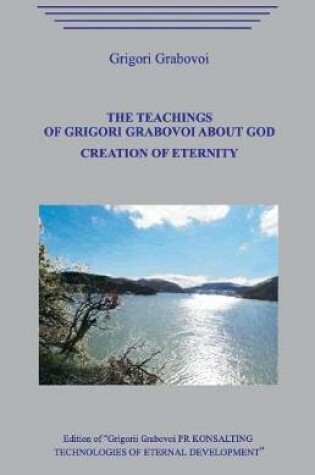 Cover of The Teaching of Grigori Grabovoi about God. Creation of eternity.