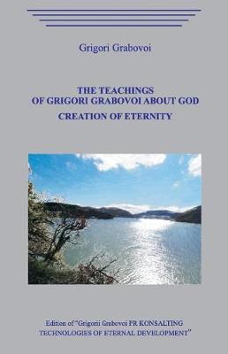 Book cover for The Teaching of Grigori Grabovoi about God. Creation of eternity.