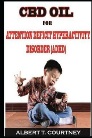 Cover of CBD Oil for Attention Deficit Hyperactivity Disorder