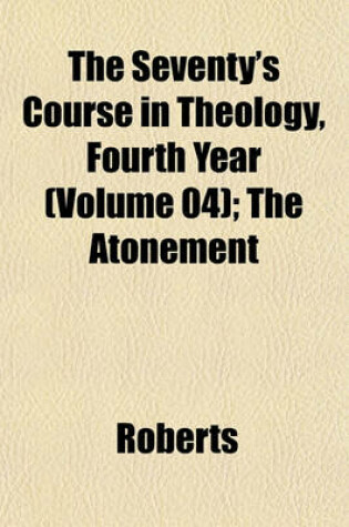 Cover of The Seventy's Course in Theology, Fourth Year (Volume 04); The Atonement
