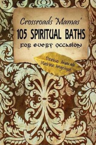 Cover of Crossroads Mamas' 105 Spiritual Baths for Every Occasion