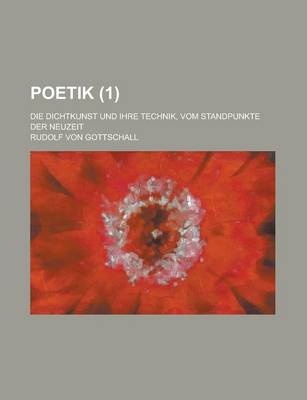 Book cover for Poetik; Die Dichtkunst Und Ihre Technik, Vom Standpunkte Der Neuzeit (1)