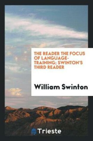 Cover of The Reader the Focus of Language-Training; Swinton's Third Reader