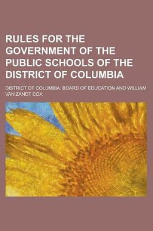 Cover of Rules for the Government of the Public Schools of the District of Columbia