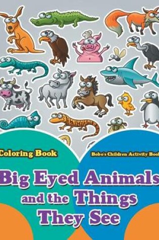 Cover of Big Eyed Animals and the Things They See Coloring Book