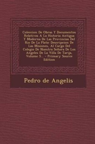 Cover of Coleccion De Obras Y Documentos Relativos A La Historia Antigua Y Moderna De Las Provincias Del Rio De La Plata