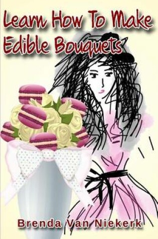 Cover of Learn How To Make Edible Bouquets