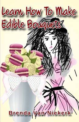 Book cover for Learn How To Make Edible Bouquets