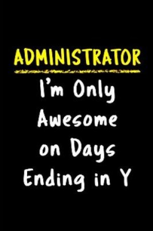 Cover of Administrator i'm only awesome on days ending in y