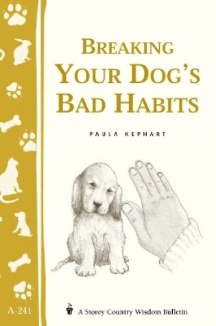 Cover of Breaking Your Dog's Bad Habits: Storey's Country Wisdom Bulletin  A.241