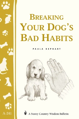 Book cover for Breaking Your Dog's Bad Habits: Storey's Country Wisdom Bulletin  A.241