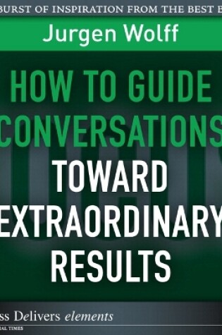 Cover of How to Guide Conversations Toward Extraordinary Results