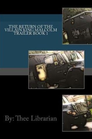 Cover of The Return of the Villain King Malcolm Trailer Book 1