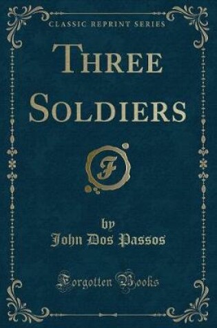 Cover of Three Soldiers (Classic Reprint)