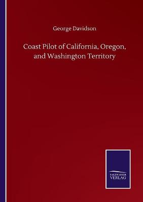 Book cover for Coast Pilot of California, Oregon, and Washington Territory