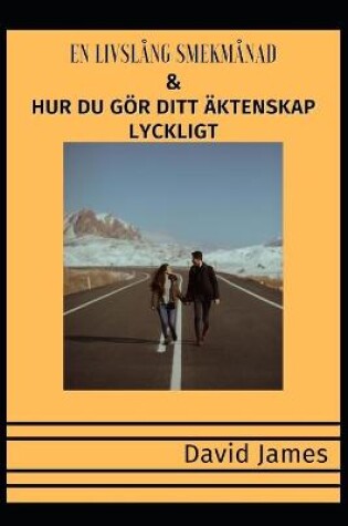 Cover of En Livslång Smekmånad & Hur Du Gör Ditt Aktenskap Lyckligt